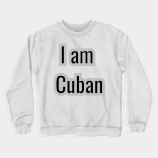 Country - I am Cuban Crewneck Sweatshirt